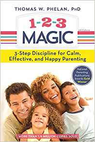 1, 2, 3 Magic: 3-Step Discipline for Calm, Effective, and Happy Parenting by Thomas Phelan