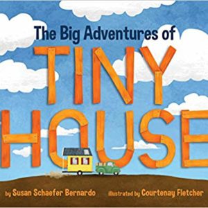 The Big Adventures of Tiny House by Susan Schaefer Bernardo