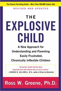 The Explosive Child by Ross W. Greene, Ph.D.