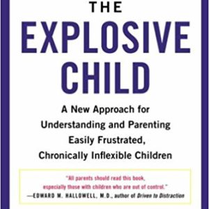 The Explosive Child by Ross W. Greene, Ph.D.