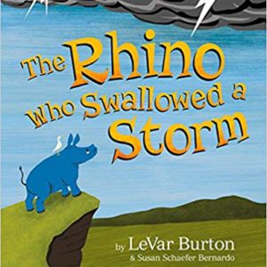 The Rhino Who Swallowed a Storm by LaVar Burton