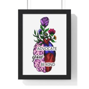 Advocate, Grow, Be Kind Premium Framed Vertical Poster | The Mama On The Rocks