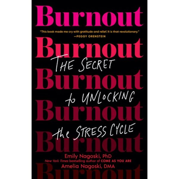 Burnout: The Secret to Unlocking the Stress Cycle by Emily Nagoski, PhD | The Mama On The Rocks