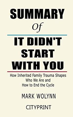 It Didn't Start With You, But It Can End With You - Exploring Inherited  Family Trauma w/ Mark Wolynn 