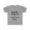 Mental Health Is Physical Health Unisex Soft Tee | The Mama On The Rocks